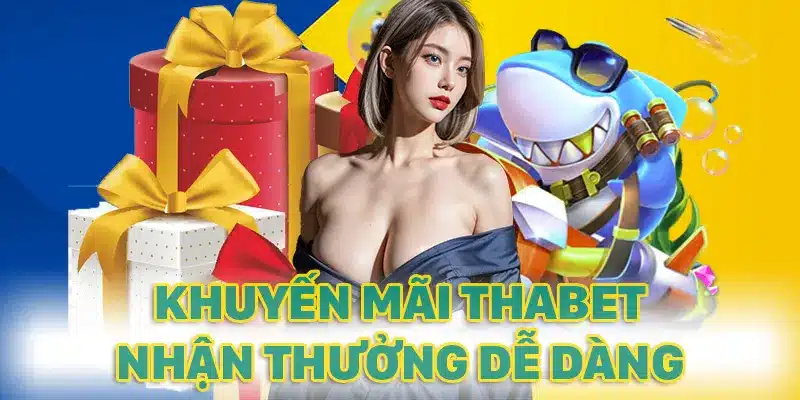 Nhận khuyến mãi từ THABET vô cùng dễ dàng
