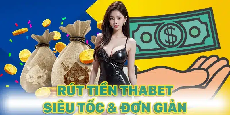 Rút tiền THABET siêu tốc
