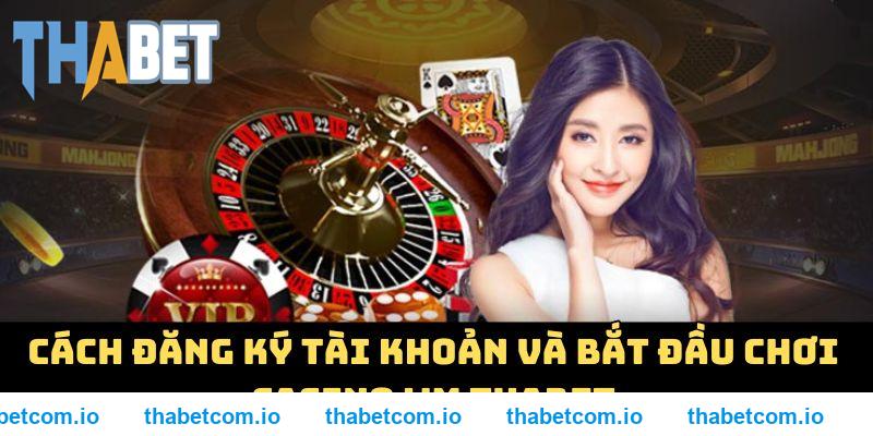 Cách đăng ký tài khoản và bắt đầu chơi casino WM THABET