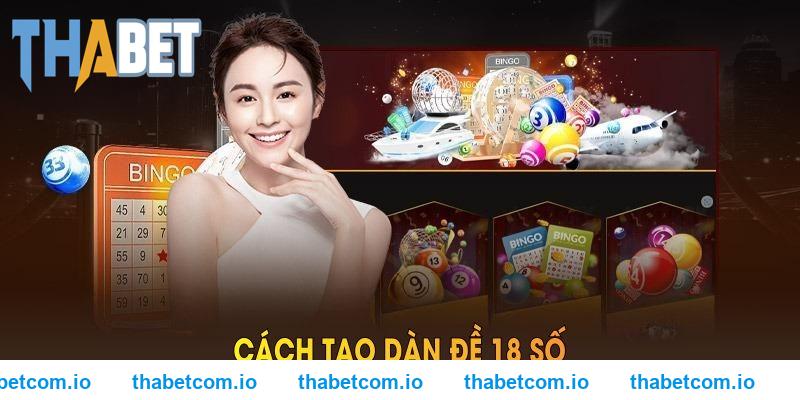 Cách Tạo Dàn Đề 18 Số Cơ Bản Tại Nhà Cái THABET Chi Tiết