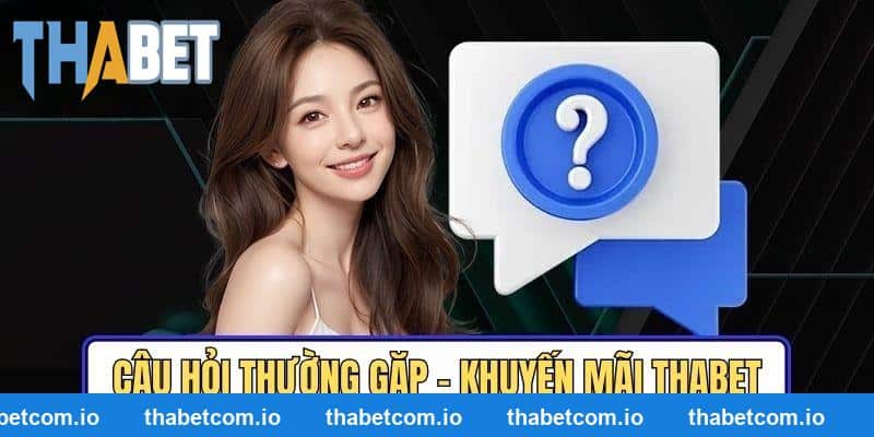 Chuyên mục làm rõ thắc mắc về khuyến mãi THABET