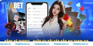 Đăng ký THABET- Nhận ngay ưu đãi hấp dẫn khi tham gia