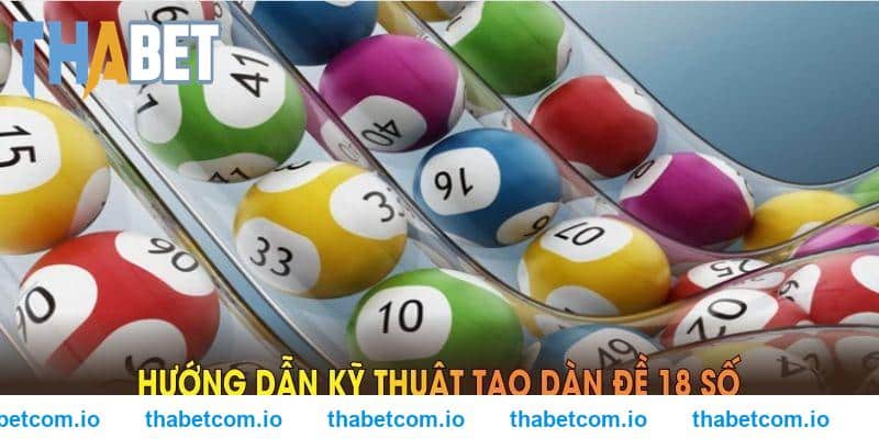 Hướng dẫn kỹ thuật tạo dàn đề 18 số chuẩn từ các cao thủ THABET