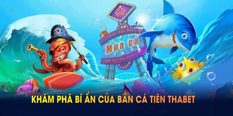 Khám phá bí ẩn của bắn cá tiên THABET
