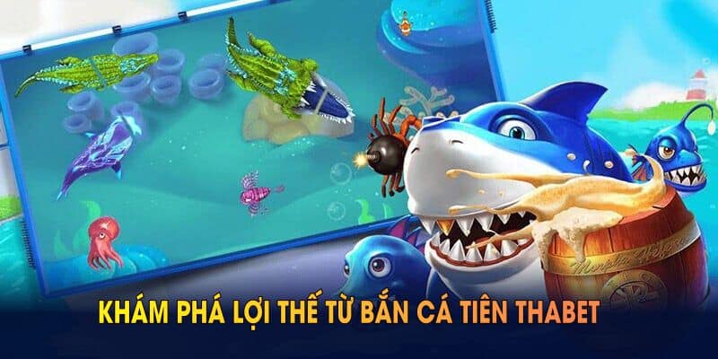 Khám phá lợi thế từ bắn cá tiên THABET để thắng lớn