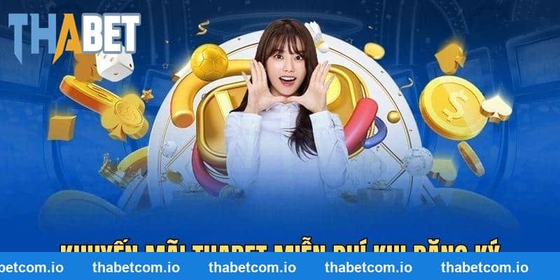 Khuyến mãi THABET miễn phí khi đăng ký