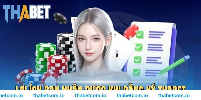 Lợi ích bạn sẽ nhận được khi đăng ký THABET