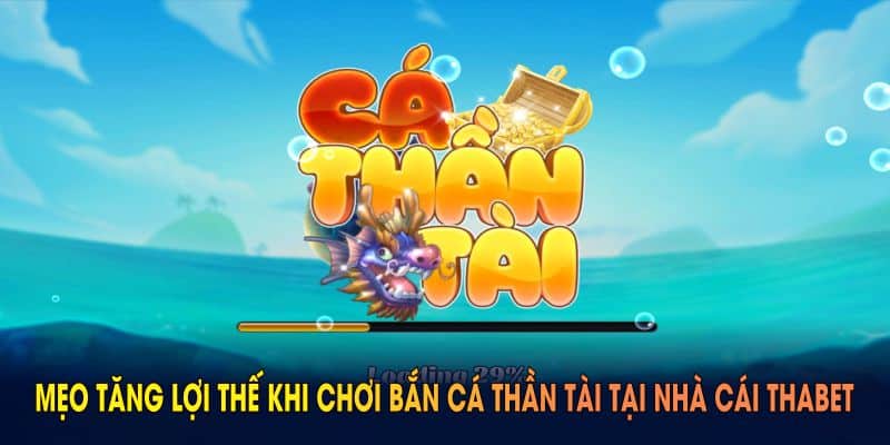 Mẹo tối ưu lợi thế khi chơi bắn cá thần tài tại nhà cái THABET