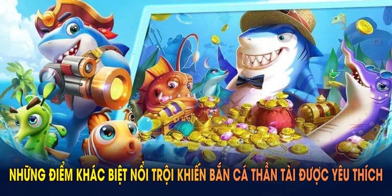 Những điểm khác biệt nổi trội khiến bắn cá thần tài THABET được yêu thích