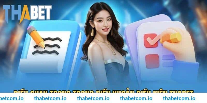 Những điều quan trọng có trong điều khoản điều kiện THABET