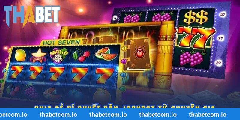 Những kinh nghiệm săn Jackpot chiến thắng từ chuyên gia THABET