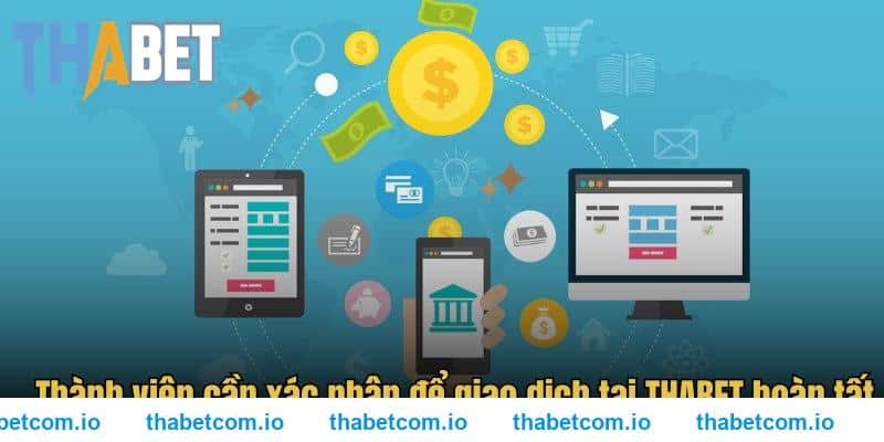 Thành viên cần xác nhận để giao dịch tại THABET hoàn tất